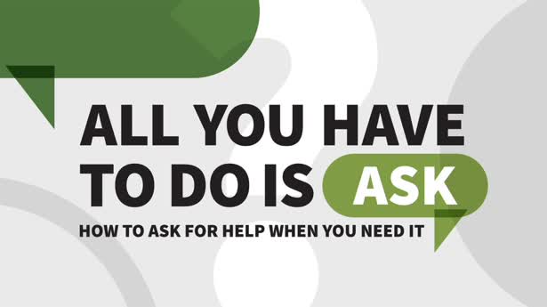 تنها کاری که باید انجام دهید این است که بپرسید: چگونه در زمان نیاز به کمک بخواهید