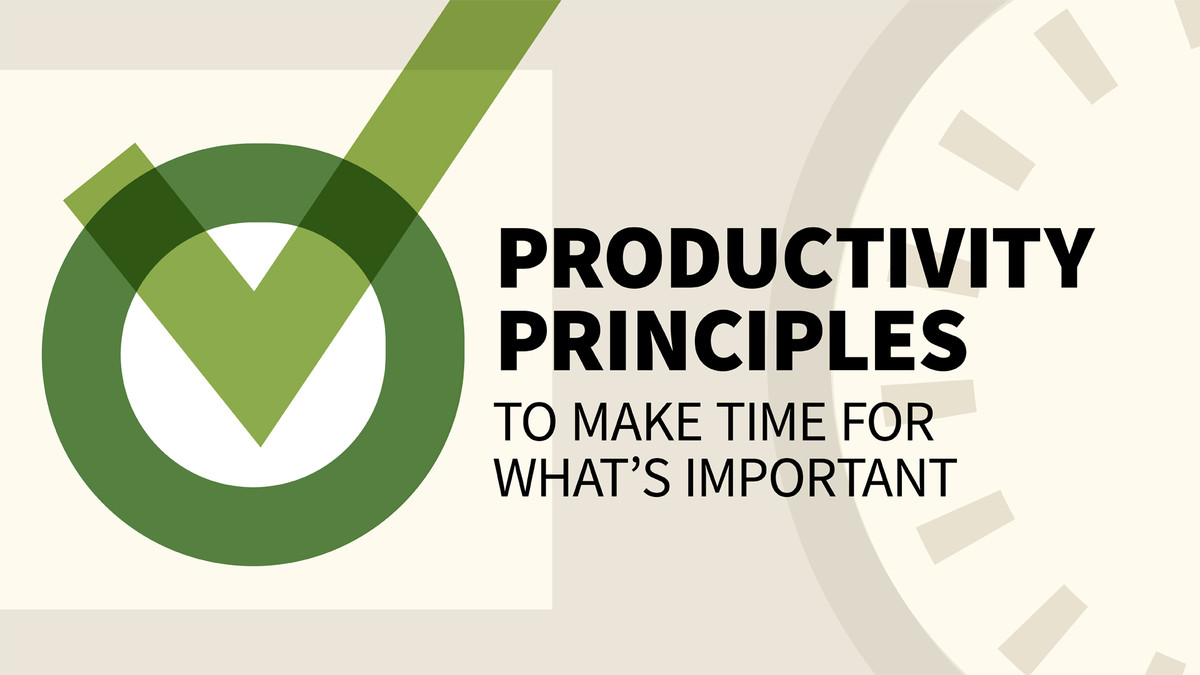 اصول بهره وری برای وقت گذاشتن برای آنچه مهم است