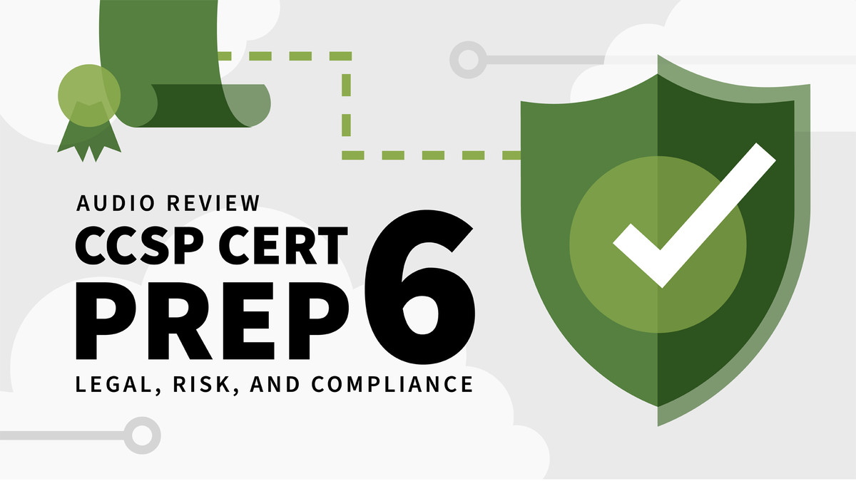 CCSP Cert Prep: 6 بررسی صوتی قانونی، ریسک و انطباق