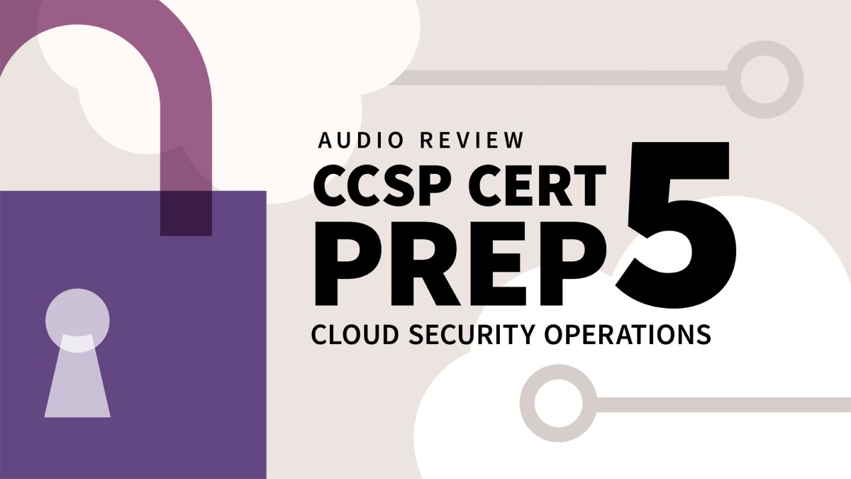 CCSP Cert Prep: 5 بررسی صوتی عملیات امنیت ابر